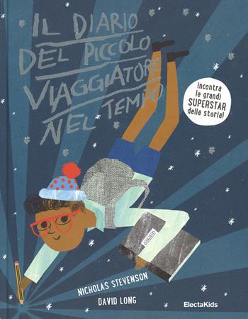 Il diario del piccolo viaggiatore nel tempo - Nicholas Stevenson, David Long - Libro Mondadori Electa 2015, Electa Kids | Libraccio.it
