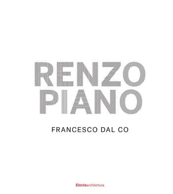 Renzo Piano. Ediz. illustrata - Co Francesco Bal - Libro Mondadori Electa 2015, Architettura | Libraccio.it