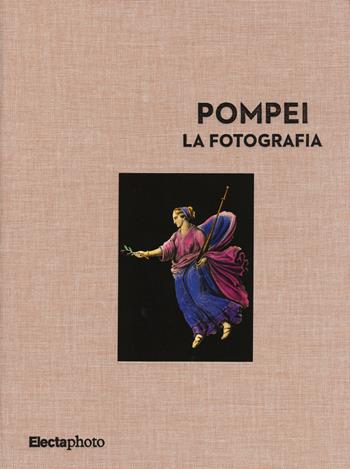 Pompei. La fotografia - Marina Miraglia, Massimo Osanna - Libro Mondadori Electa 2015, Electa Photo | Libraccio.it
