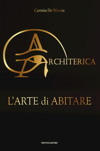 Architerica. L'arte di abitare - Carmia De Ninnis - Libro Mondadori Electa 2015 | Libraccio.it