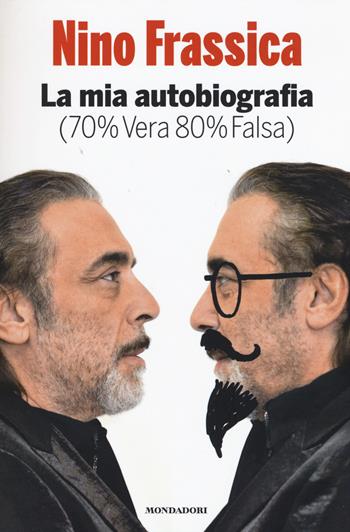 La mia autobiografia (70% vera 80% falsa) - Nino Frassica - Libro Mondadori Electa 2015, Madeleines. Extra. Paperback | Libraccio.it