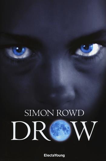 Drow - Simon Rowd - Libro Mondadori Electa 2015, Electa Young | Libraccio.it