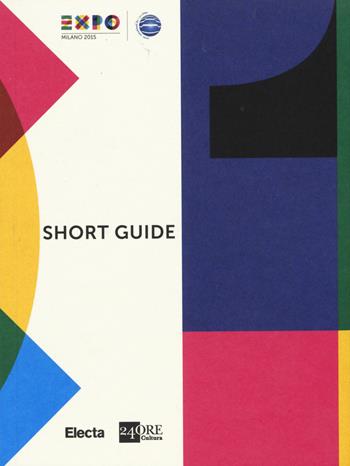 Expo guida breve. Ediz. inglese  - Libro Electa 2015, Guide artistiche | Libraccio.it