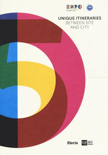 Itinerari d'autore tra il sito espositivo e la città. Expo guida extra. Ediz. inglese  - Libro Electa 2015, Guide artistiche | Libraccio.it