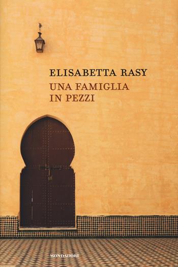 Una famiglia in pezzi - Elisabetta Rasy - Libro Mondadori Electa 2017, Madeleines | Libraccio.it