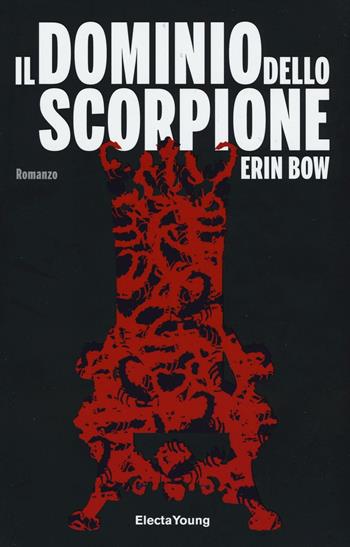 Il dominio dello scorpione - Erin Bow - Libro Mondadori Electa 2016, Electa Young | Libraccio.it