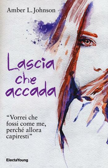 Lascia che accada - Amber L. Johnson - Libro Mondadori Electa 2016, Electa Young | Libraccio.it