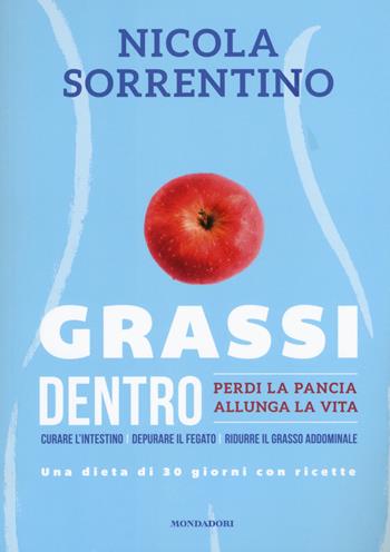 Grassi dentro. Perdi la pancia, allunga la vita - Nicola Sorrentino - Libro Mondadori Electa 2016, Benessere | Libraccio.it