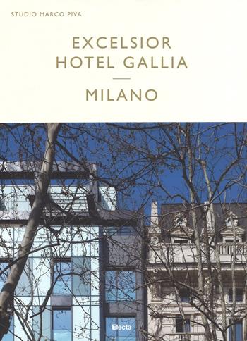 Excelsior Hotel Gallia Milano. Ediz. italiana e inglese  - Libro Mondadori Electa 2016 | Libraccio.it