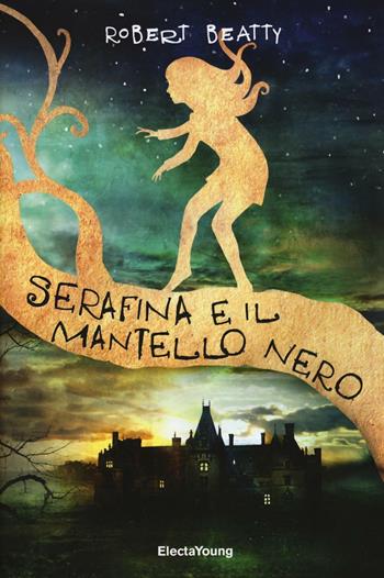 Serafina e il mantello nero - Robert Beatty - Libro Mondadori Electa 2016, Electa Young | Libraccio.it