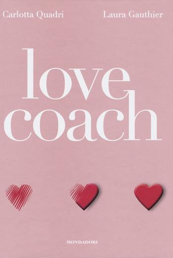 Love coach - Carlotta Quadri, Laura Gauthier - Libro Mondadori Electa 2016 | Libraccio.it