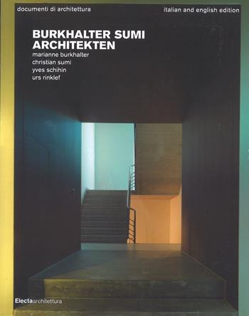 Burkhalter Sumi architekten. Ediz. italiana e inglese - Marianne Burkhalter, Christian Sumi, Yves Schihin - Libro Mondadori Electa 2016, Documenti di architettura | Libraccio.it