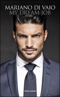 My dream job. Conversazione con Mark Y. Lane - Mariano Di Vaio, Mark Y. Lane - Libro Mondadori Electa 2016 | Libraccio.it