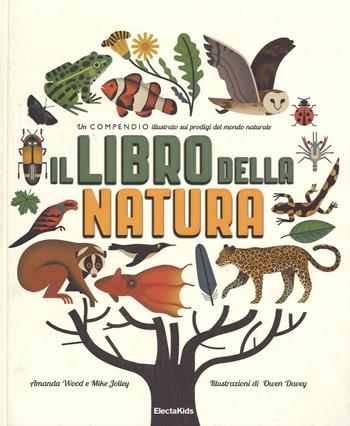 Il libro della natura - Amanda Wood, Mike Jolley - Libro Mondadori Electa 2016, Electa Kids | Libraccio.it