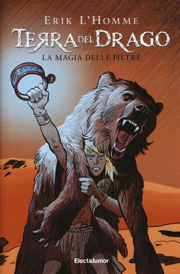 Terra del drago. La magia delle pietre. Vol. 1 - Erik L'Homme - Libro Mondadori Electa 2016, ElectaJunior | Libraccio.it
