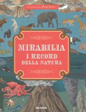 Mirabilia. I record della natura. Ediz. a colori