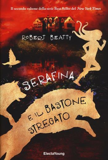 Serafina e il bastone stregato. Ediz. illustrata - Robert Beatty - Libro Mondadori Electa 2016, Electa Young | Libraccio.it