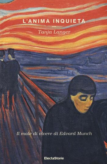L'anima inquieta. Il male di vivere di Edvard Munch - Tanja Langer - Libro Electa 2017, ElectaStorie | Libraccio.it
