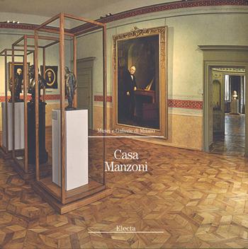 Casa Manzoni. Ediz. a colori  - Libro Mondadori Electa 2017, Musei e gallerie di Milano | Libraccio.it