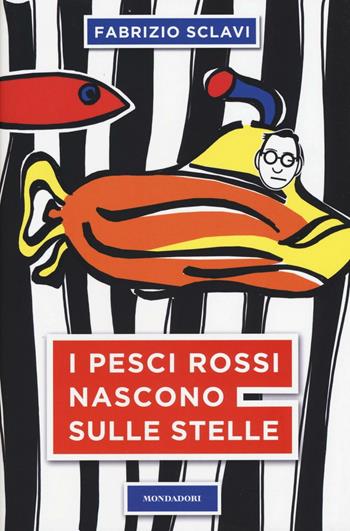 I pesci rossi nascono sulle stelle - Fabrizio Sclavi - Libro Mondadori Electa 2017, Madeleines. Extra | Libraccio.it