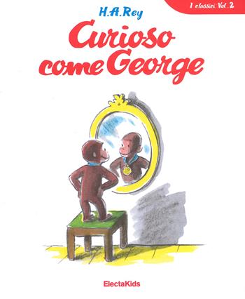 Curioso come George. Ediz. a colori - Hans Augusto Rey - Libro Mondadori Electa 2017, I classici | Libraccio.it