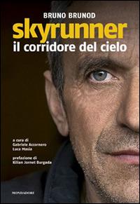 Skyrunner - Bruno Brunod - Libro Mondadori Electa 2016 | Libraccio.it