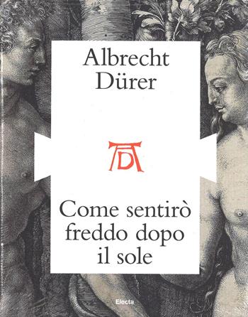 Le stampe di Albrecht Dürer e l'Italia. Catalogo della mostra (Mantova, ottobre 2016). Ediz. illustrata  - Libro Electa 2016, Cataloghi di mostre | Libraccio.it