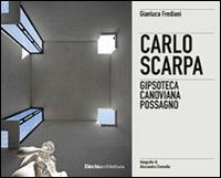 Carlo Scarpa. Gipsoteca canoviana a Possagno. Ediz. italiana e inglese - Gianluca Frediani, Susanna Pasquali - Libro Mondadori Electa 2016, Ad esempio | Libraccio.it