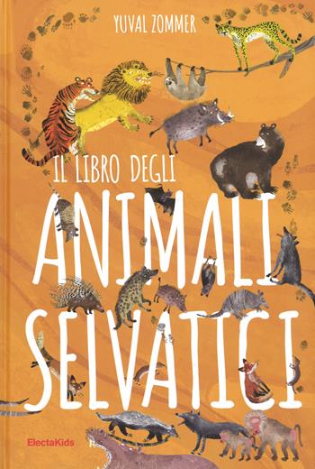 Il libro degli animali selvatici - Yuval Zommer - Libro Mondadori Electa 2017, Electa Kids | Libraccio.it