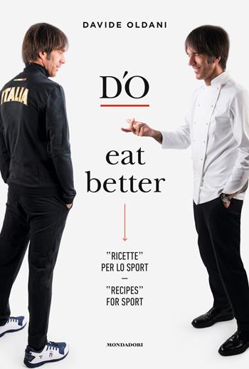 D'O eat better. Ricette per lo sport. Ediz. italiana e inglese - Davide Oldani - Libro Mondadori Electa 2018 | Libraccio.it