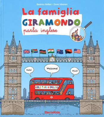 La famiglia Giramondo parla inglese. Ediz. a colori - Béatrice Veillon, Elena Iribarren - Libro Mondadori Electa 2017, Electa Kids | Libraccio.it