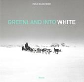 Greenland into white.  Ediz. italiana e inglese