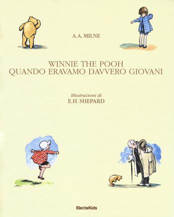 Winnie The Pooh. Quando eravamo davvero giovani. Ediz. a colori - A. A. Milne - Libro Mondadori Electa 2017, Electa Kids | Libraccio.it