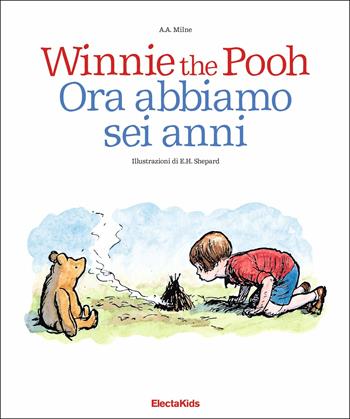 Winnie the Pooh. Ora abbiamo sei anni. Ediz. a colori - A. A. Milne - Libro Mondadori Electa 2018, Electa Kids | Libraccio.it