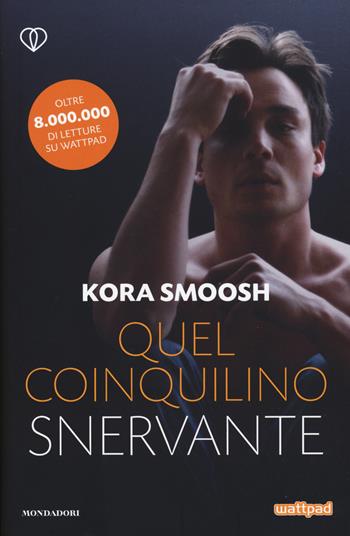Quel coinquilino snervante - Kora Smoosh - Libro Mondadori Electa 2017 | Libraccio.it