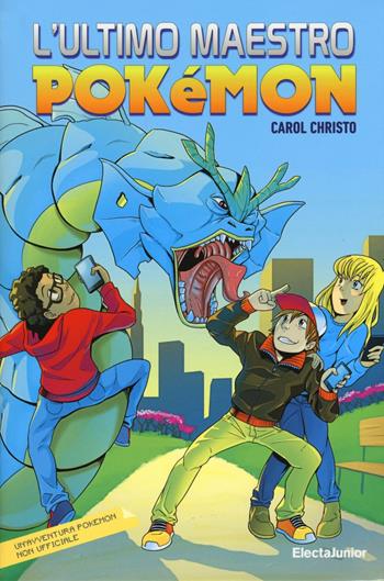 L' ultimo maestro. Pokemon - Carol Christo - Libro Mondadori Electa 2017, ElectaJunior | Libraccio.it