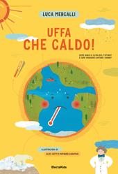 Uffa che caldo! Come sarà il clima del futuro? E come possiamo limitare i danni?