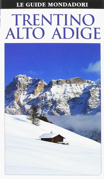 Trentino Alto Adige  - Libro Mondadori Electa 2017, Le guide Mondadori | Libraccio.it