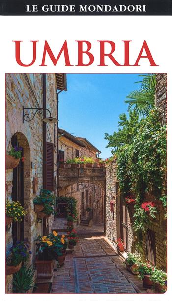 Umbria. Ediz. a colori  - Libro Mondadori Electa 2017, Le guide Mondadori | Libraccio.it