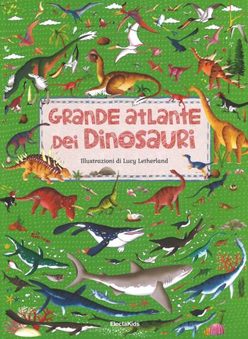 Grande atlante dei dinosauri. Ediz. a colori - Emily Hawkins - Libro Mondadori Electa 2017, Electa Kids | Libraccio.it