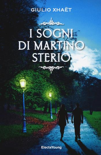 I sogni di Martino Sterio - Giulio Xhaët - Libro Mondadori Electa 2017, Electa Young | Libraccio.it