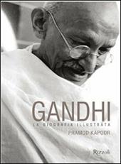 Gandhi. La biografia illustrata