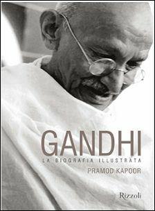 Gandhi. La biografia illustrata - Pramod Kapoor - Libro Mondadori Electa 2017, Rizzoli Illustrati | Libraccio.it