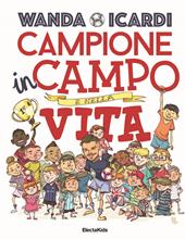 Campione in campo e nella vita. Ediz. a colori