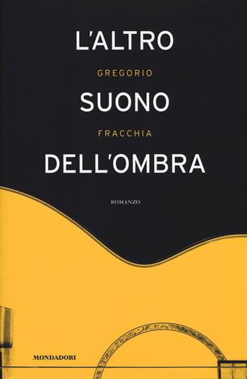 L' altro suono dell'ombra - Gregorio Fracchia - Libro Mondadori Electa 2017, Madeleines | Libraccio.it