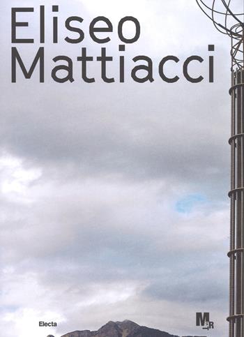 Eliseo Mattiacci. Ediz. a colori  - Libro Electa 2017 | Libraccio.it