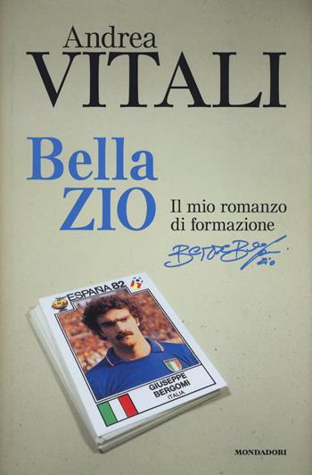 Bella zio. Il romanzo di formazione di Beppe Bergomi - Andrea Vitali - Libro Mondadori Electa 2018, Madeleines | Libraccio.it