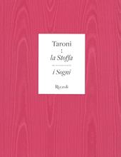Taroni. La stoffa di cui sono fatti i sogni. Ediz. a colori