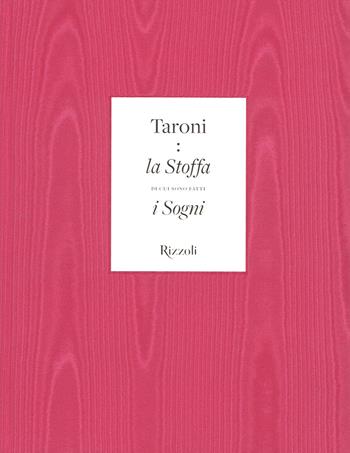 Taroni. La stoffa di cui sono fatti i sogni. Ediz. a colori - Enrica Morini, Margherita Rosina - Libro Mondadori Electa 2018 | Libraccio.it