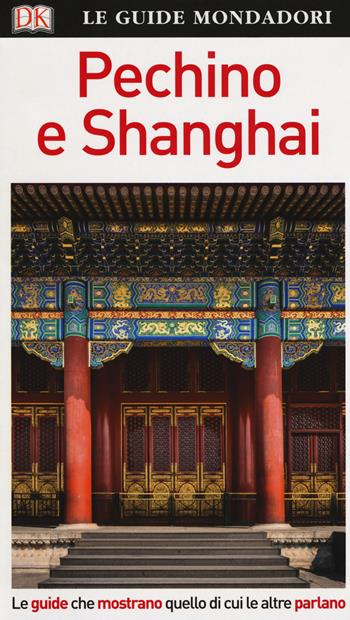 Pechino e Shanghai  - Libro Mondadori Electa 2018, Le guide Mondadori | Libraccio.it